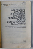 INTRETINEREA , REGLAREA SI REPARAREA UTILAJELOR SI INSTALATIILOR PENTRU CONFECTIONAREA INCALTAMINTEI - MANULA PENTRU LICEEI INDUSTRIALE de GEORGE TIP