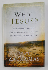 WHY JESUS ? REDISCOVERING HIS TRUTH IN AN AGE OF MASS MARKETED SPIRITUALITY by RAVI ZACHARIAS , 2012 foto