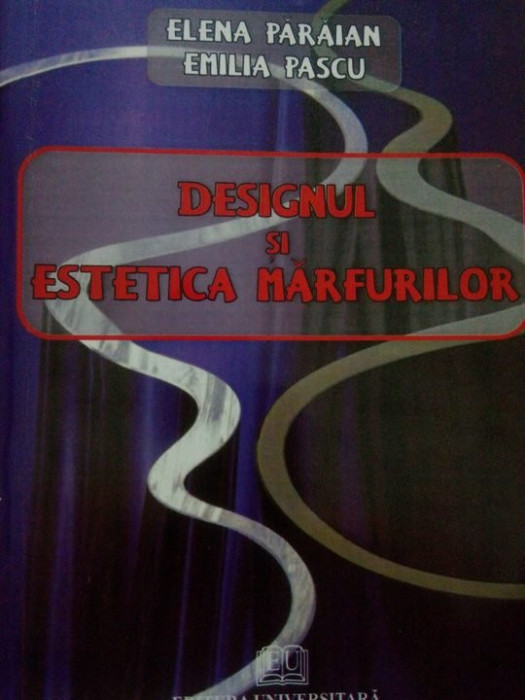 Elena Paraian - Designul si estetica marfurilor (editia 2010)