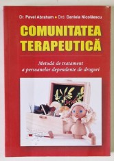 COMUNITATEA TERAPEUTICA , METODA DE TRATAMENT A PERSOANELOR DEPENDENTE DE DROGURI de PAVEL ABRAHAM si DANIELA NICOLAESCU , 2008 foto
