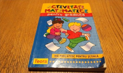 ACTIVITATI MATEMATICE pentru Gradinita - Ma Pregatesc pentru SCOALA - Viorica Horga (trad.) - Editura Teora, 2004, 185 p. foto