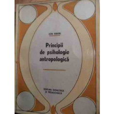 Principii De Psihologie Antropologica - Ion Biberi ,529147