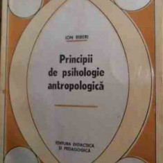 Principii De Psihologie Antropologica - Ion Biberi ,529147