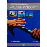 Glosar de termeni generali sportivi roman-englez-francez AL, nr. 5/2006 (Editia: 2006)