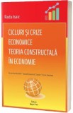 Cicluri si crize economice. Teoria Constructala in economie - Radu Isaic