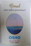 OMUL CARE IUBEA PESCARUSII de OSHO , 2006
