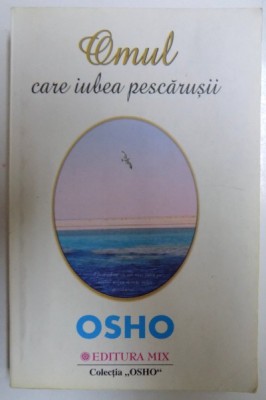 OMUL CARE IUBEA PESCARUSII de OSHO , 2006 foto