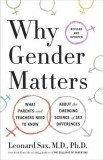 Why Gender Matters, Revised and Updated: What Parents and Teachers Need to Know about the Emerging Science of Sex Differences