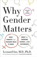 Why Gender Matters, Revised and Updated: What Parents and Teachers Need to Know about the Emerging Science of Sex Differences