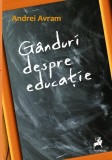G&acirc;nduri despre educație - Paperback brosat - Andrei Avram - Tracus Arte