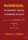 Businessul, instrument pentru schimbare sociala | Sander G. Tideman, Curtea Veche, Curtea Veche Publishing