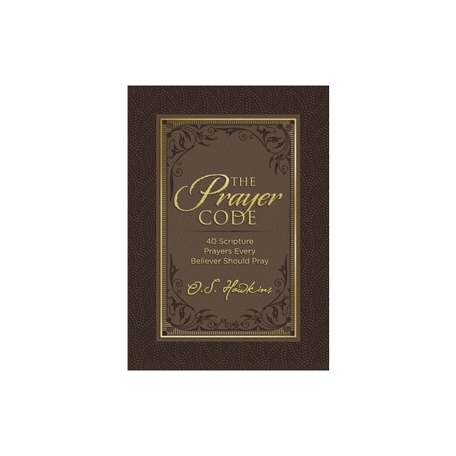 The Prayer Code: 40 Scripture Prayers Every Believer Should Pray