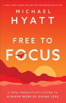 Free to Focus: A Total Productivity System to Achieve More by Doing Less foto