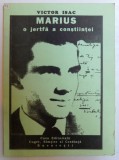 MARIUS - O JERTFA A CONSTIINTEI de VICTOR ISAC , 1993 , DEDICATIE*