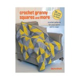 Crochet granny squares and more: 35 easy projects to make : crochet patterns for your home and to wear