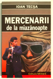 Mercenarii de la Miazanoapte, Ioan Tecsa, Securitate,Comunism,Servicii Secrete.