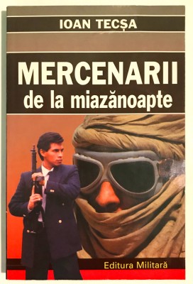 Mercenarii de la Miazanoapte, Ioan Tecsa, Securitate,Comunism,Servicii Secrete. foto