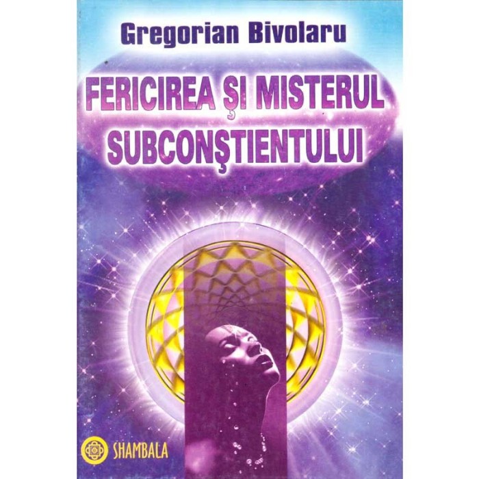 Gregorian Bivolaru - Fericirea si misterul subconstientului.