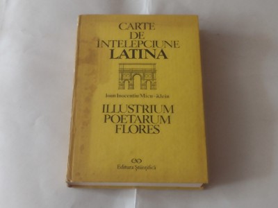 IOAN INOCENTIU MICU-KLEIN -CARTE DE INTELEPCIUNE LATINA Florile poetilor ilustri foto