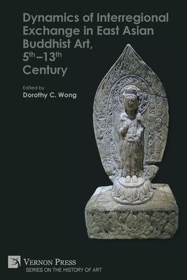 Dynamics of Interregional Exchange in East Asian Buddhist Art, 5th-13th Century foto