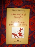 Masochismul mortifer si masochismul gardian al vietii - Benno Rosenberg / 194 pagini