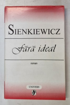 FARA IDEAL de SIENKIEWICZ , 1999 * EDITIE BROSATA foto