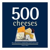 Cumpara ieftin 500 Cheeses The Only Cheese Compendium Youll Ever Need