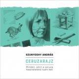 Ceruzarajz - Minden, amit a ceruza haszn&aacute;lat&aacute;r&oacute;l tudni kell - Szunyoghy Andr&aacute;s
