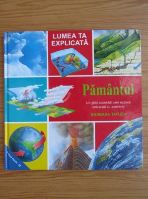 Barbara Taylor - Pamantul. Lumea ta explicata (2000, editie cartonata) foto