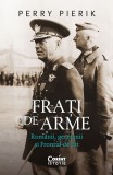 Frati de arme. Romanii, germanii si Frontul de Est - Perry Pierik