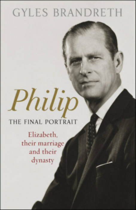 Philip - The Final Portrait - Gyles Brandreth