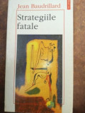 Strategiile fatale- Jean Baudrillard