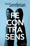 Pe contrasens - Paperback brosat - Oleg Serebrian - Cartier, 2022