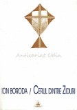 Cumpara ieftin Cerul Dintre Ziduri - Ion Boroda