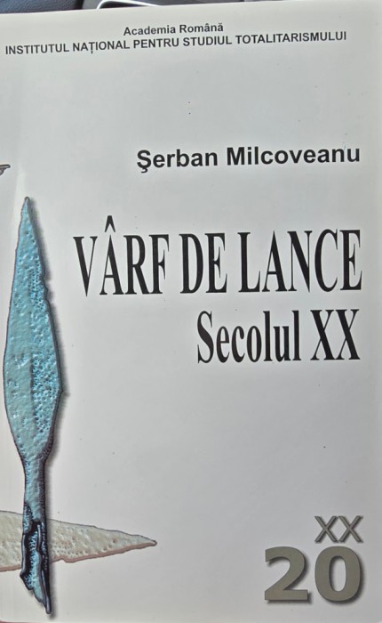 SERBAN MILCOVEANU VARF DE LANCE 2006 MISCAREA LEGIONARA GARDA DE FIER LEGIUNEA ARHANGHELUL MIHAIL LEGIONAR LEGIONARI