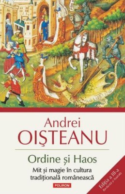 Ordine si Haos. Mit si magie in cultura traditionala romaneasca - Andrei Oisteanu foto