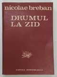 DRUMUL LA ZID de NICOLAE BREBAN , 1984 * DEDICATIE