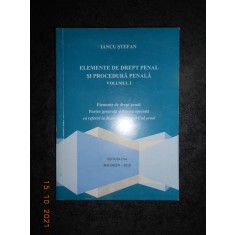 IANCU STEFAN - ELEMENTE DE DREPT PENAL SI PROCEDURA PENALA volumul 1