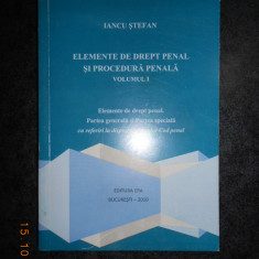 IANCU STEFAN - ELEMENTE DE DREPT PENAL SI PROCEDURA PENALA volumul 1