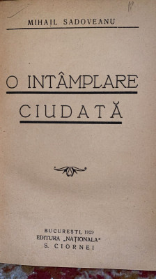 MIHAIL SADOVEANU,O INTAMPLARE CIUDATA/PRIMA EDITIE,1929/LEGATURA CARTONATA,253p. foto