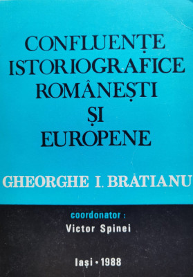 Confluente Istoriografice Romanesti Si Europene Gheorghe I.br - Coordonator: Victor Spinei , C372 foto