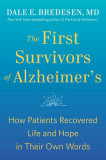The First Survivors of Alzheimer&#039;s: How Patients Recovered Life and Hope in Their Own Words
