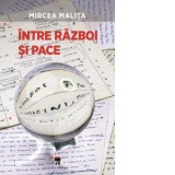 Intre razboi si pace - Mircea Malita