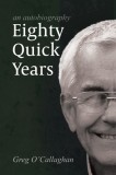 Eighty Quick Years