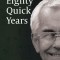 Eighty Quick Years
