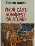 Florian Dudaș - Vechi cărți rom&acirc;nești călătoare (editia 1987)