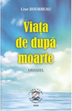 Viata de dupa moarte - Lise Bourbeau