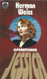 Operatiunea Jessica - Herman Weiss