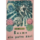 Olga Andrici - Basme din patru zari (semnata) (Editia: 2013)
