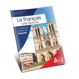 Le francais. Cahier d&amp;amp;rsquo;exercices niveau A1.2